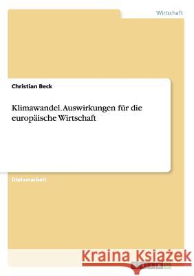 Klimawandel. Auswirkungen für die europäische Wirtschaft Beck, Christian 9783638951272 Grin Verlag