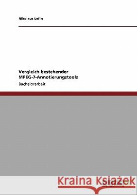 Vergleich bestehender MPEG-7-Annotierungstools Nikolaus Lefin 9783638951340 Grin Verlag