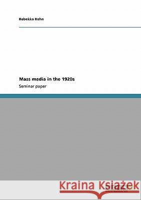 Mass media in the 1920s Rebekka Hahn 9783638951586 Grin Verlag