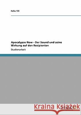 Apocalypse Now - Der Sound und seine Wirkung auf den Rezipienten Felix Till 9783638951975 Grin Verlag
