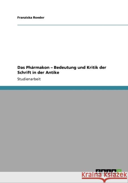 Das Phármakon - Bedeutung und Kritik der Schrift in der Antike Roeder, Franziska 9783638952231 Grin Verlag