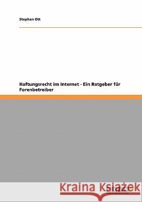 Haftungsrecht im Internet - Ein Ratgeber für Forenbetreiber Stephan Ott 9783638952712 Grin Verlag