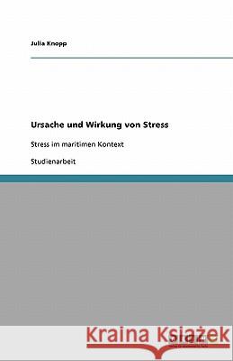 Ursache und Wirkung von Stress : Stress im maritimen Kontext Julia Knopp 9783638952927 Grin Verlag
