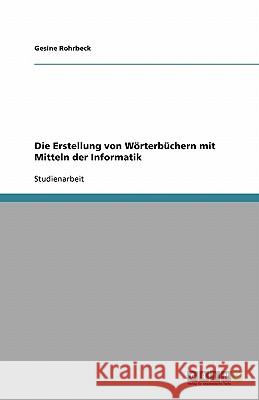 Die Erstellung von Wörterbüchern mit Mitteln der Informatik Gesine Rohrbeck 9783638953269 Grin Verlag