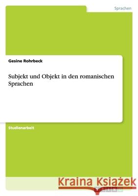 Subjekt und Objekt in den romanischen Sprachen Gesine Rohrbeck 9783638953276 Grin Verlag