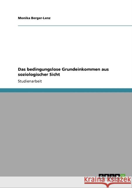 Das bedingungslose Grundeinkommen aus soziologischer Sicht Berger-Lenz, Monika   9783638953702 GRIN Verlag