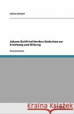 Johann Gottfried Herders Gedanken Zur Erziehung Und Bildung Juliane Siewert 9783638953740