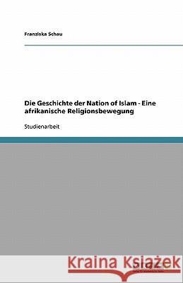 Die Geschichte der Nation of Islam - Eine afrikanische Religionsbewegung Franziska Schau 9783638954969 Grin Verlag