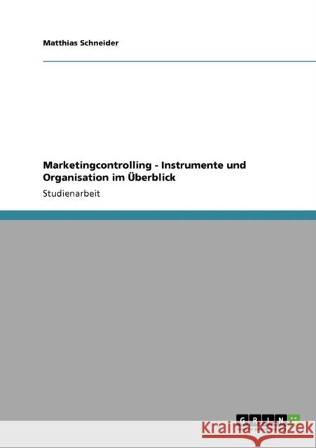 Marketingcontrolling. Instrumente und Organisation im Überblick. Schneider, Matthias 9783638955577