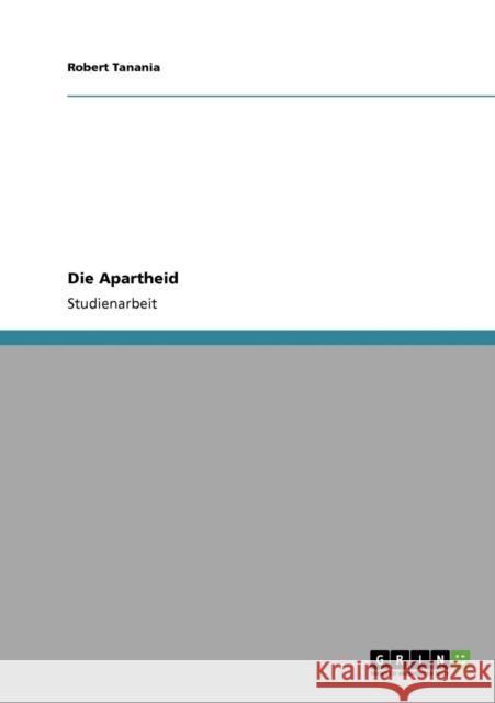 Die Apartheid in Südafrika Tanania, Robert 9783638957335 Grin Verlag