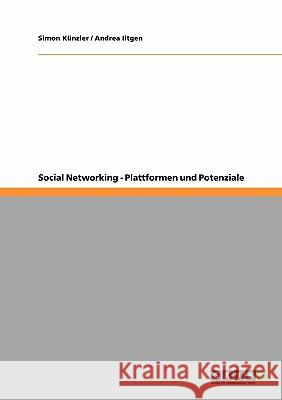 Social Networking. Plattformen und Potenziale Simon K Andrea Iltgen 9783638957625 Grin Verlag