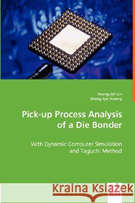 Pick-up Process Analysis of a Die Bonder Lin, Yeong-Jyh 9783639000344