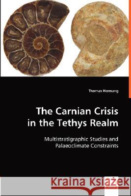 The Carnian Crisis in the Tethys Realm Thomas Hornung 9783639000351 VDM Verlag