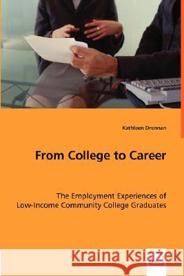 From College to Career - The Employment Experiences of Kathleen Drennan 9783639000504 VDM Verlag