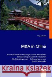 M&A in China : Unternehmensbewertungen unter besonderer Berücksichtigung der chinesischen Marktbedingungen - Kulturadjustierung des EVA-Modells Schulze, Ingo 9783639000931