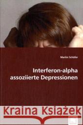 Interferon-alpha assoziierte Depressionen Schäfer, Martin 9783639002331