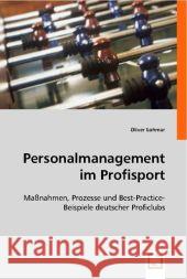 Personalmanagement im Profisport : Maßnahmen, Prozesse und Best-Practice-Beispiele deutscher Proficlubs Lohmar, Oliver 9783639002362