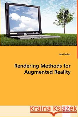 Rendering Methods for Augmented Reality Jan Fischer 9783639002409