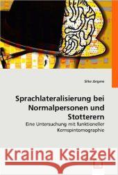 Sprachlateralisierung bei Normalpersonen und Stotterern : Eine Untersuchung mit funktioneller Kernspintomographie Jörgens, Silke 9783639002898