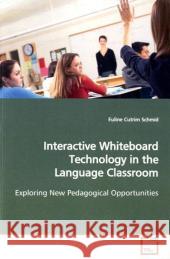 Interactive Whiteboard Technology in the Language  Classroom : Exploring New Pedagogical Opportunities Cutrim Schmid, Euline 9783639002928