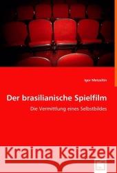 Der brasilianische Spielfilm : Die Vermittlung eines Selbstbildes Metzeltin, Igor 9783639003260