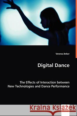 Digital Dance Verena Anker 9783639003642 VDM VERLAG DR. MULLER AKTIENGESELLSCHAFT & CO