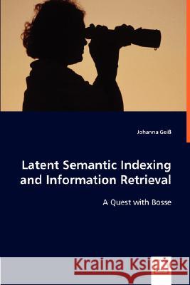 Latent Semantic Indexing and Information Retrieval Johanna Gei 9783639003949