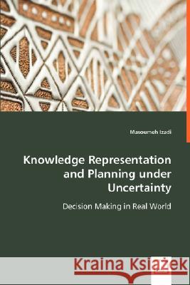 Knowledge Representation and Planning under Uncertainty Izadi, Masoumeh 9783639004090