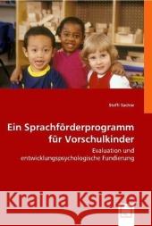 Ein Sprachförderprogramm für Vorschulkinder : Evaluation und entwicklungspsychologische Fundierung Sachse, Steffi 9783639004397 VDM Verlag Dr. Müller