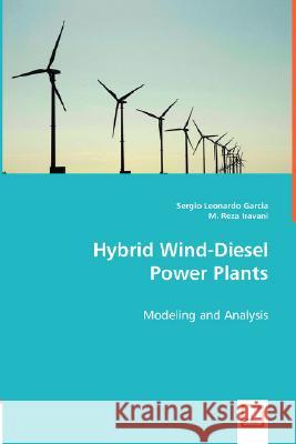 Hybrid Wind-Diesel Power Plants Sergio Leonardo Garcia M. Iravani Iravani 9783639005356