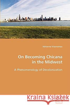 On Becoming Chicana in the Midwest Adrienne Viramontes 9783639005486 VDM Verlag