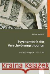 Psychometrik der Verschwörungstheorien : Entwicklung der GVT-Skala Neumann, Michael 9783639005769