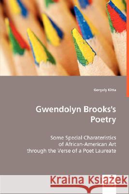 Gwendolyn Brooks's Poetry Gergely Kitta 9783639005998