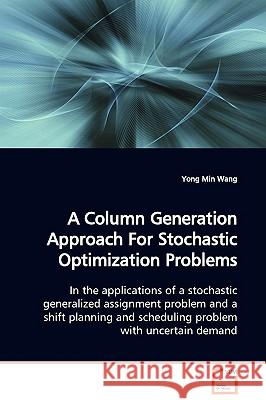 A Column Generation Approach For Stochastic Optimization Problems Wang, Yong Min 9783639006421