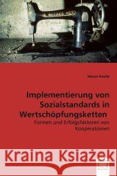 Implementierung von Sozialstandards in Wertschöpfungsketten : Formen und Erfolgsfaktoren von Kooperationen Knolle, Maren 9783639007145