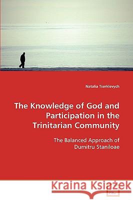 The Knowledge of God and Participation in the Trinitarian Community Natalia Tserklevych 9783639007152