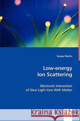 Low-energy Ion Scattering Markin, Sergey 9783639007244 