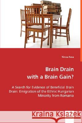 Brain Drain with a Brain Gain? Timea Tusa 9783639007350 VDM VERLAG DR. MULLER AKTIENGESELLSCHAFT & CO