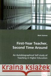 First-Year Teacher, Second Time Around - An Autobiographical Self-study of Teaching in Higher Education Seaman, Mark 9783639007435