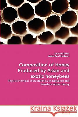 Composition of Honey Produced by Asian and exotic honeybees Qamer, Samina 9783639008289 VDM Verlag