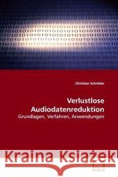 Verlustlose Audiodatenreduktion : Grundlagen, Verfahren, Anwendungen Schröder, Christian 9783639008746