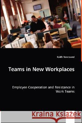 Teams in New Workplaces Keith Townsend 9783639008845 VDM Verlag