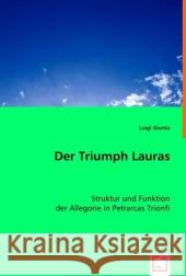 Der Triumph Lauras : Struktur und Funktion der Allegorie in Petrarcas Trionfi Giunta, Luigi 9783639008975