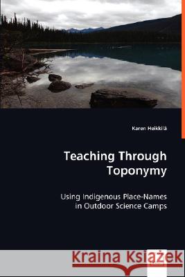 Teaching Through Toponymy Karen Heikkila 9783639009101 VDM VERLAG DR. MULLER AKTIENGESELLSCHAFT & CO