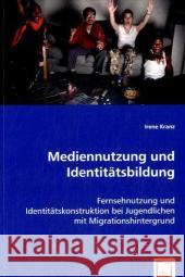 Mediennutzung und Identitätsbildung : Fernsehnutzung und Identitätskonstruktion bei Jugendlichen mit Migrationshintergrund Kranz, Irene 9783639009248