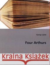 Four Arthurs Gyorgy Liptak 9783639009361