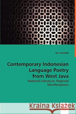 Contemporary Indonesian Language Poetry from West Java Ian Campbell 9783639009521 VDM VERLAG DR. MULLER AKTIENGESELLSCHAFT & CO