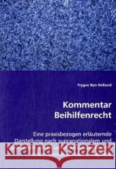 Kommentar Beihilfenrecht : Eine praxisbezogen erläuternde Darstellung nach supranationalem und deutschem Recht unter Berücksichtigung internationalrechtlicher Aspekte Ben Holland, Trygve   9783639009989 VDM Verlag Dr. Müller