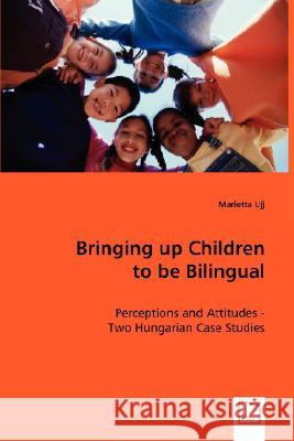 Bringing up Children to be Bilingual Ujj, Marietta 9783639011289 VDM VERLAG DR. MULLER AKTIENGESELLSCHAFT & CO