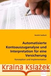 Automatisierte Kontoauszuganalyse und Interpretation für eine Versicherung : Konzeption und Implementation Seelbach, Hendrik 9783639011661